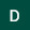 D M
