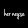 her neyse