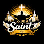 To Be A Saint Avatar