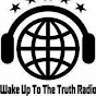 Wake Up To The Truth Radio