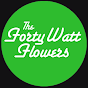 The Forty Watt Flowers