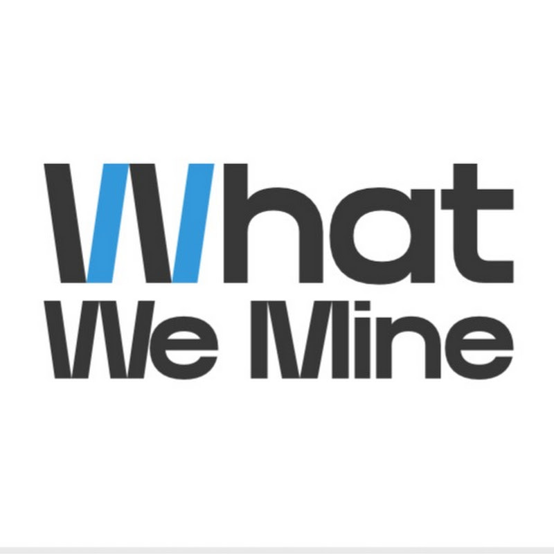 What We Mine