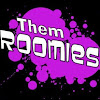 Them Roomies