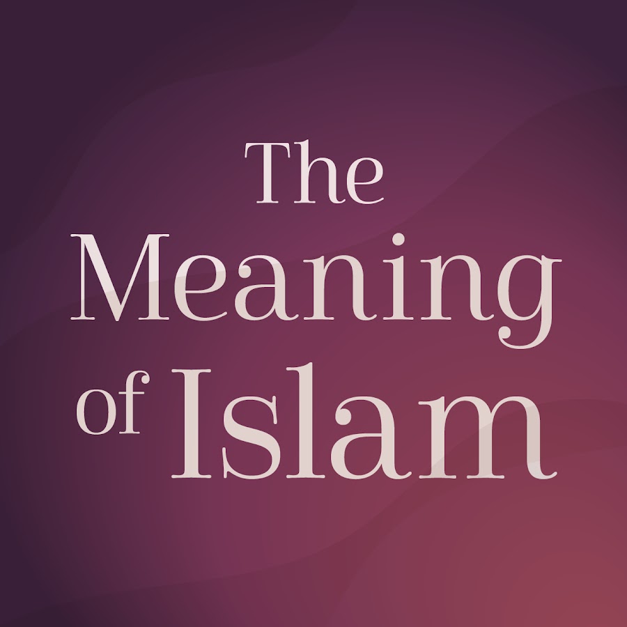 The Meaning Of Islam 