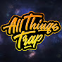 AllThingsTrap