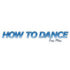 How to Dance - For Men