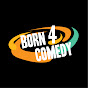 Born4Comedy