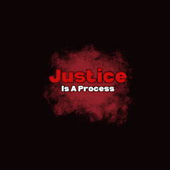 Justice Is A Process!!!!