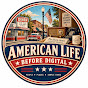 American Life Before Digital