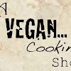 A Vegan Cooking Show