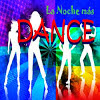 La noche más Dance