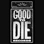 Good to Die Records