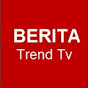 BERITA Trend Tv
