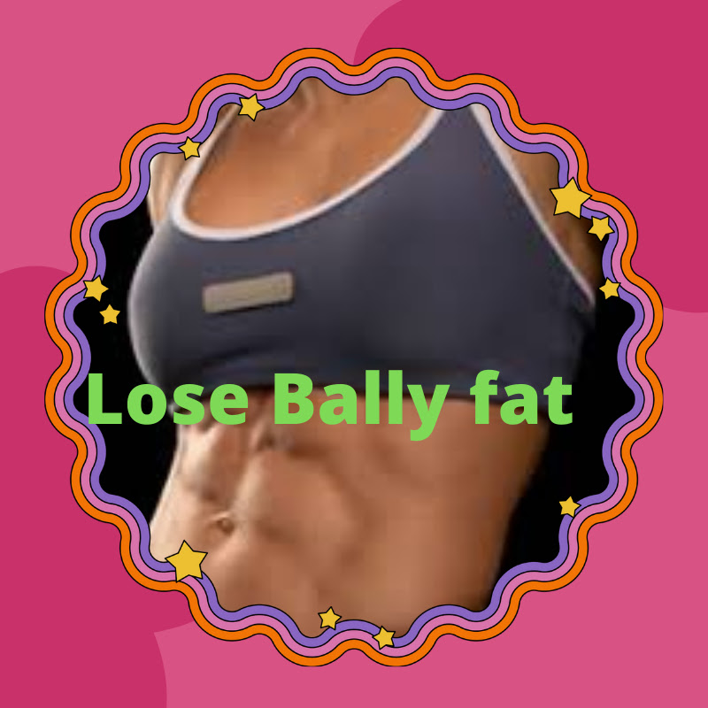 Lose Bally fat