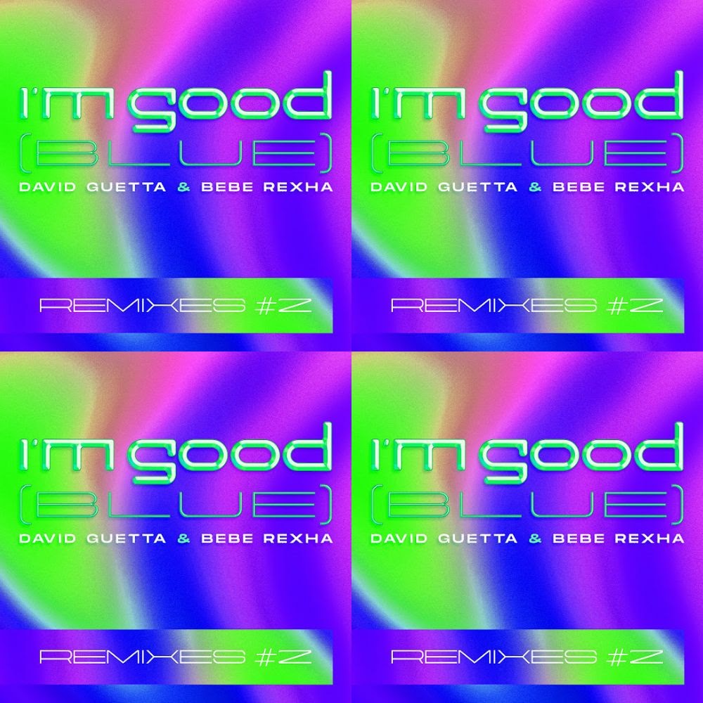 I'm Good (Blue) (Remixes #2) (FULL EP) David Guetta & Bebe Rexha - Topi