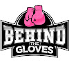 Behind The Gloves