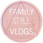 FAMILY STYLE vlogs