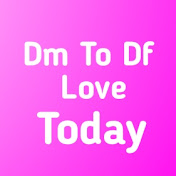 Dm To Df Love Today