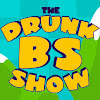 DrunkBSshow