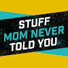 Stuff Mom Never Told You