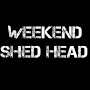 Weekend Shed Head