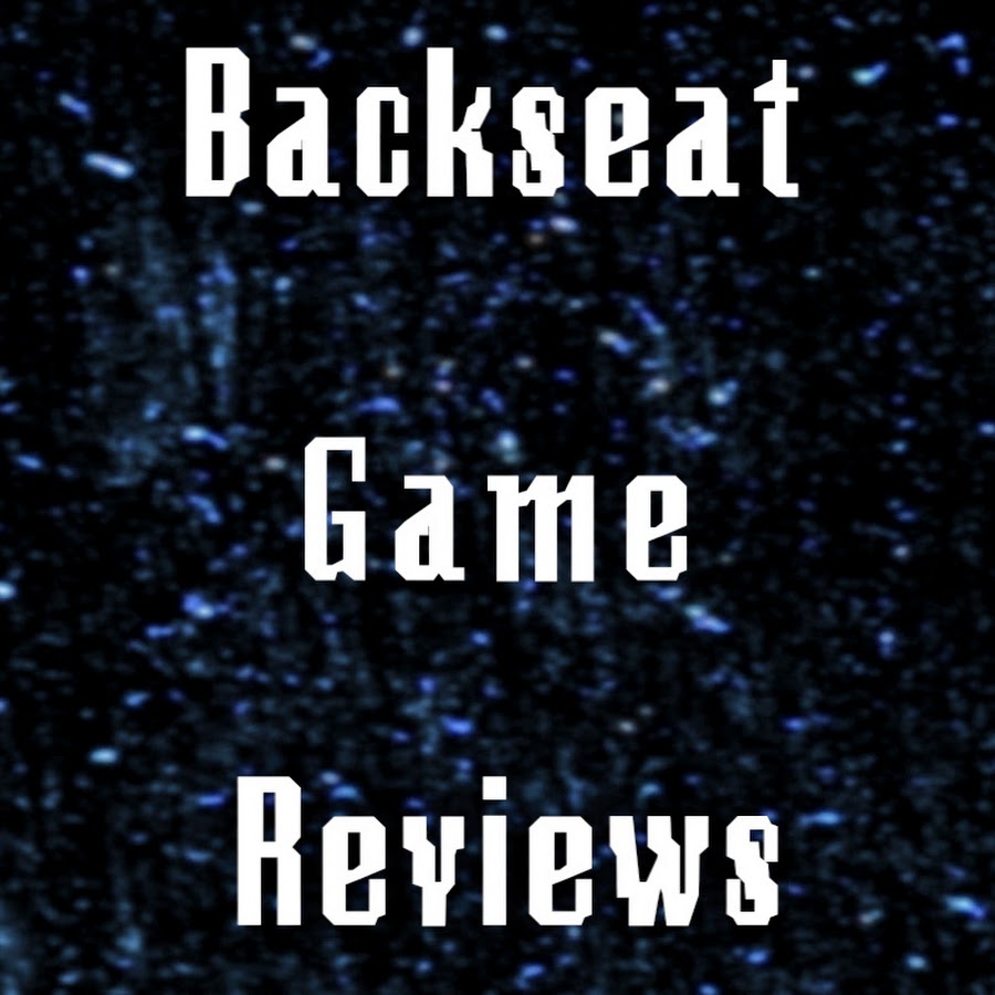 Backseat Game Reviews YouTube