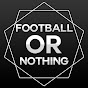 Football Or Nothing