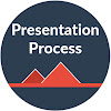 Presentation Process