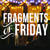 Fragments Of Friday