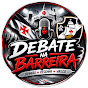 DEBATE NA BARREIRA