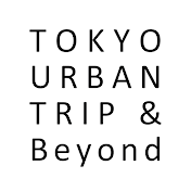 TOKYO URBAN TRIP & Beyond