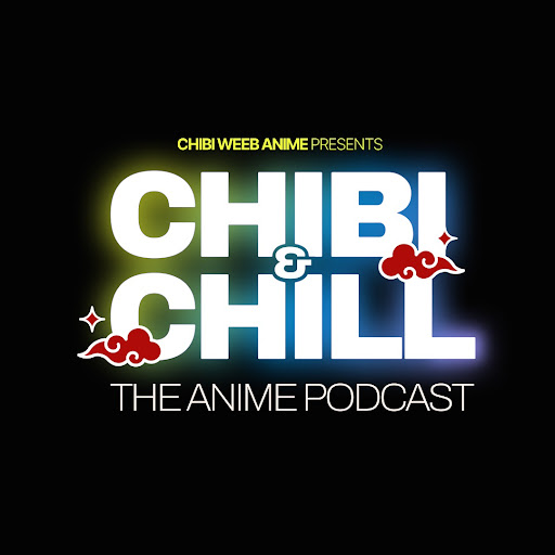 Chibi & Chill: The Anime Podcast