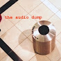 the audio dump