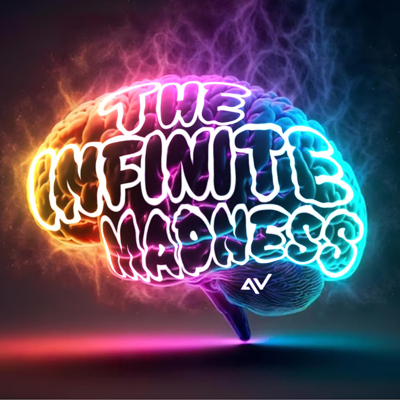 The Infinite Madness