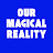 Our Magical Reality