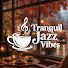 02UxmZ6KJOg-channel-avatar-Tranquil Jazz Vibes