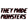 TheyMadeMonsters