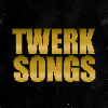 TWERKSONGS