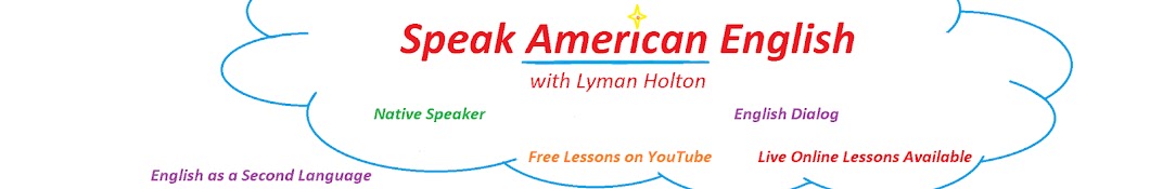 Speak American English with Lyman Holton Avatar canale YouTube 