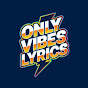 Only Vibes Lyrics Avatar