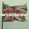 How to Talk Australians