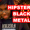 Hipster Black Metal