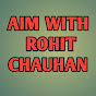 AIM WITH ROHIT CHAUHAN  channel logo