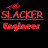 The Slacker Engineer
