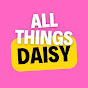 All Things Daisy YouTube Profile Photo