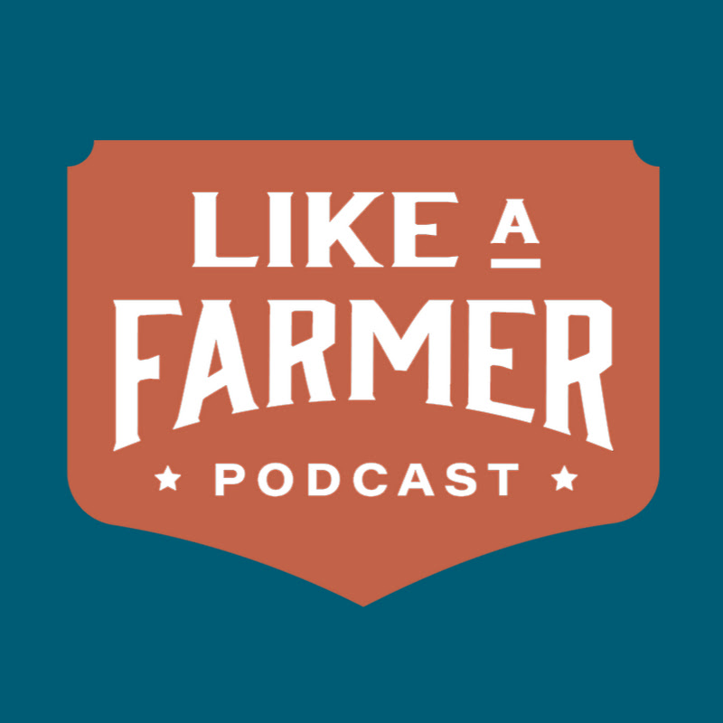 Like a Farmer Podcast