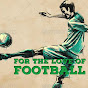 For The Love Of Football