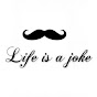 Life is a joke
