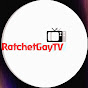 RatchetGay TV