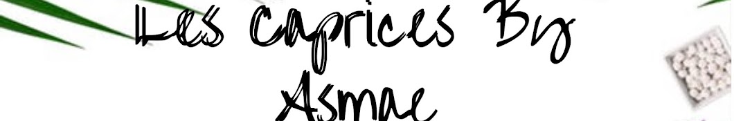 Les caprices by Asmae Avatar de canal de YouTube